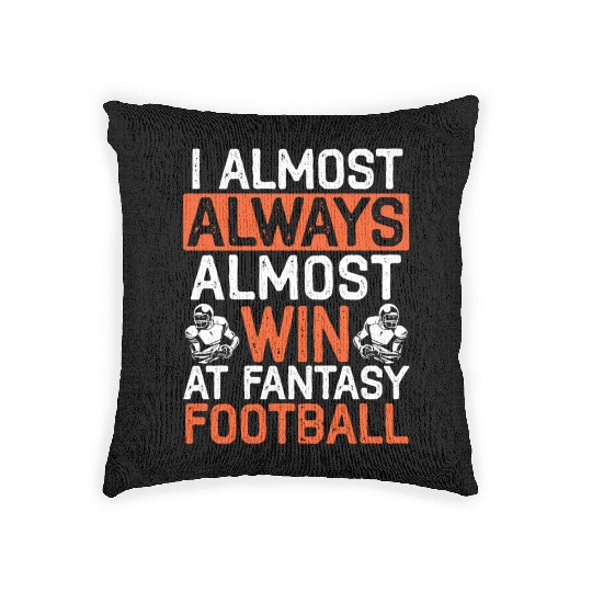 I Almost Aways Win At Fantasy Football Sport Lover Woven Pillows