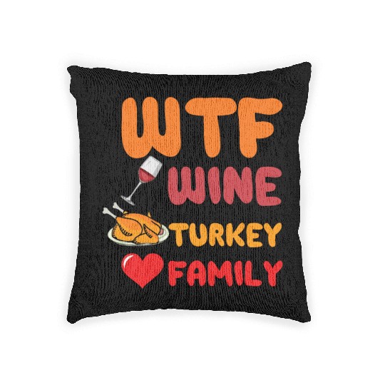 What The Wine Turkey Family Funny Thanksgiving Woven Pillows