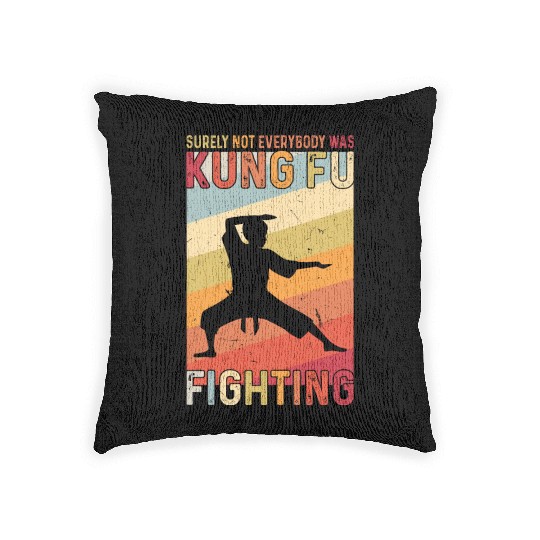 Surely Not Everybody Was Kung Fu Fighting Woven Pillows
