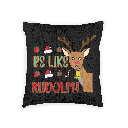 Be Like Rudolph Woven Pillows