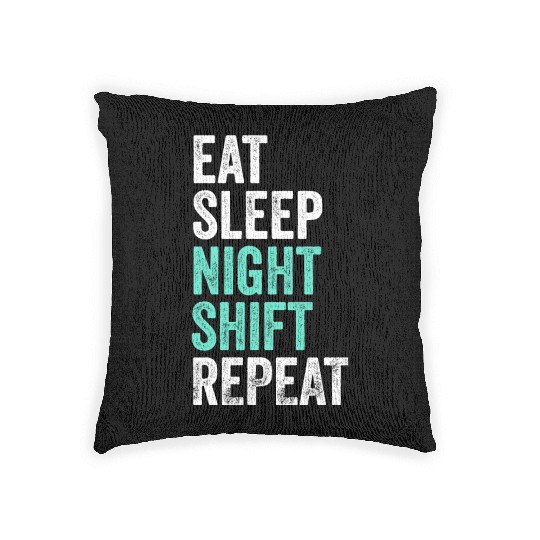 Eat Sleep Night Shift Repeat Shift Worker Woven Pillows