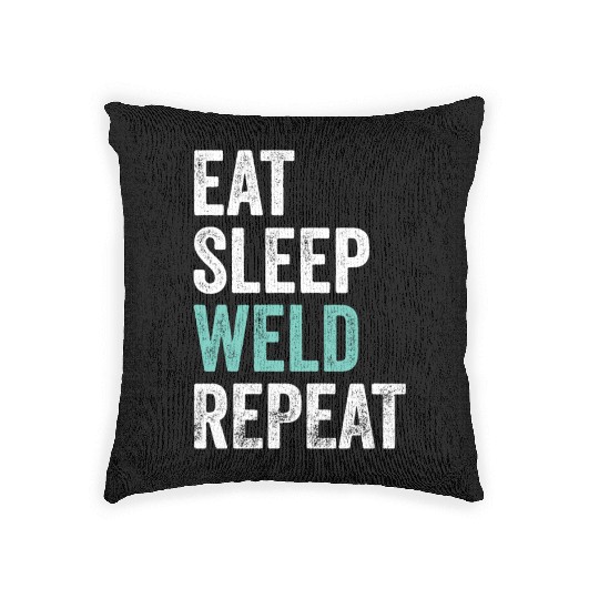Eat Sleep Weld Repeat Metal Worker Welder Woven Pillows