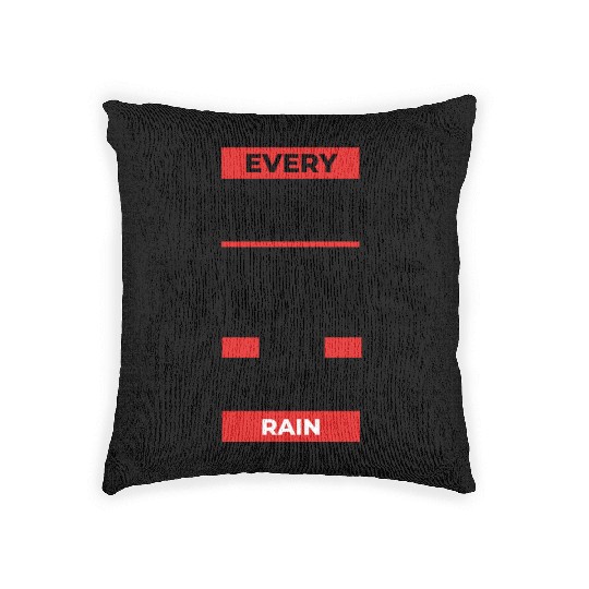 Every storm runs out of the rain Woven Pillows