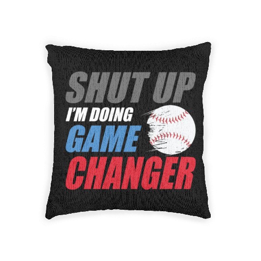 shut up I'm doing game changer Baseball game Woven Pillows
