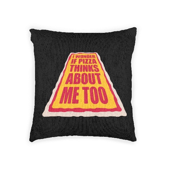 pizza thinks about me Woven Pillows