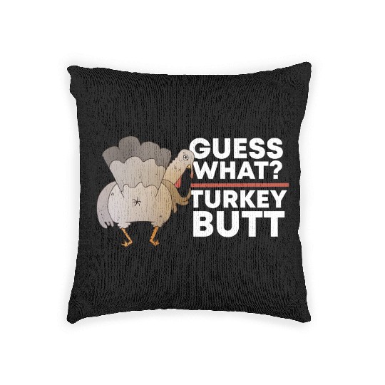 Guess What Turkey Butt (Chicken Butt) Thanksgiving Woven Pillows