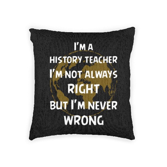 I'm a history teacher Woven Pillows