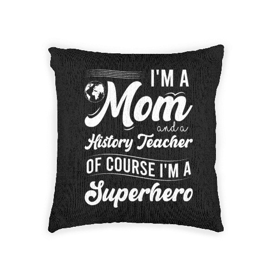 I'm a mom and a history teacher Woven Pillows