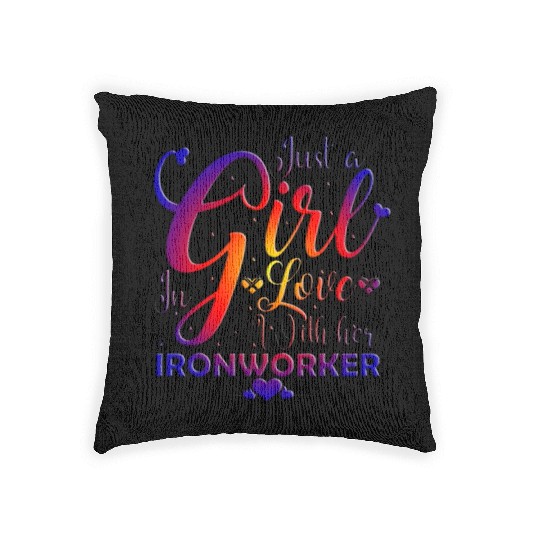 Just A Girl In Love With Her Ironworker Woven Pillows
