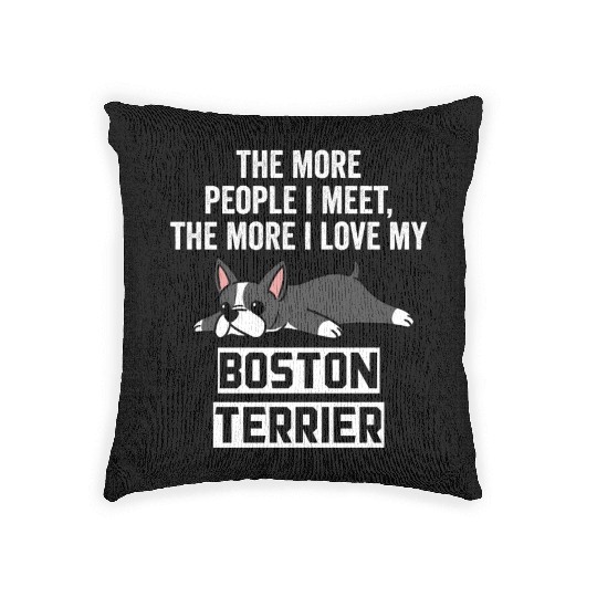 The More I Love My Boston Terrier Woven Pillows