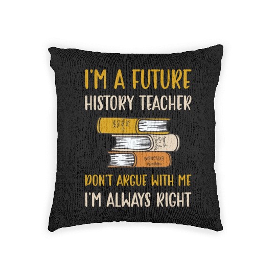 I'm a future History Teacher Woven Pillows