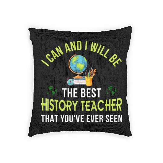 i can and i will be the best History Teacher Woven Pillows