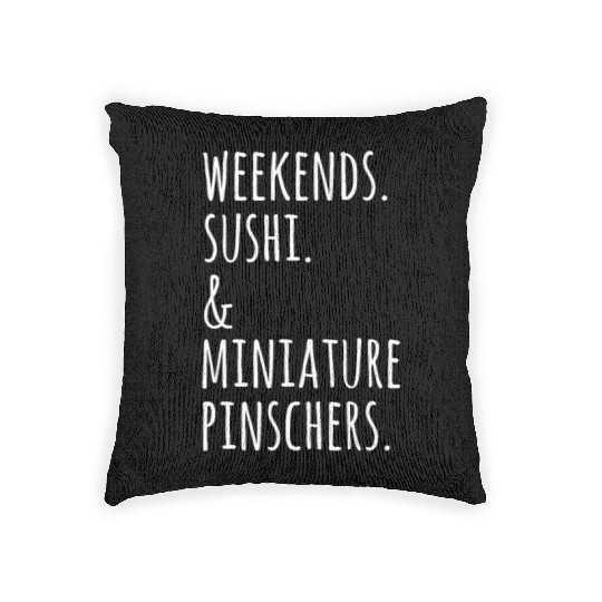 Weekends Sushi And Miniature Pinschers Woven Pillows