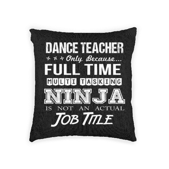 Dance Teacher Woven Pillows - Multitasking Ninja Job Gif