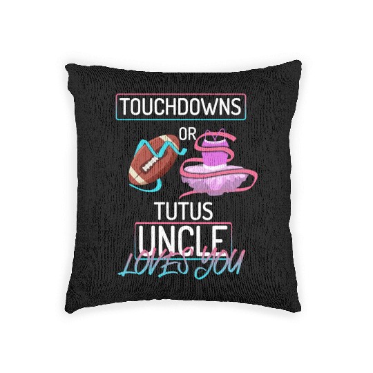 Touchdowns or Tutus Uncle Loves You Woven Pillows