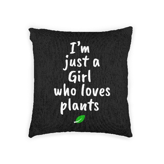 I AM JUST A GIRL WHO LOVES PLANTS Woven Pillows