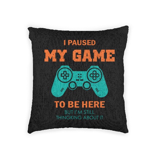 I Paused My Game To Be Here Woven Pillows Vintage Gamer