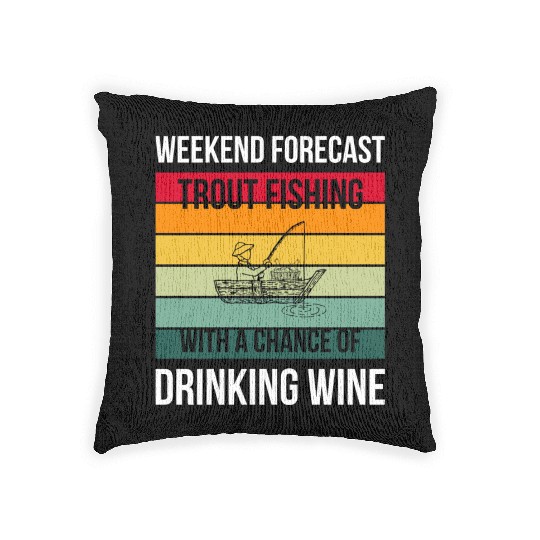 Trout Fishing with a chance of drinking wine Woven Pillows