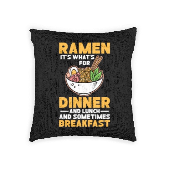 Ramen It's What For Dinner Lunch and Breakfast Woven Pillows