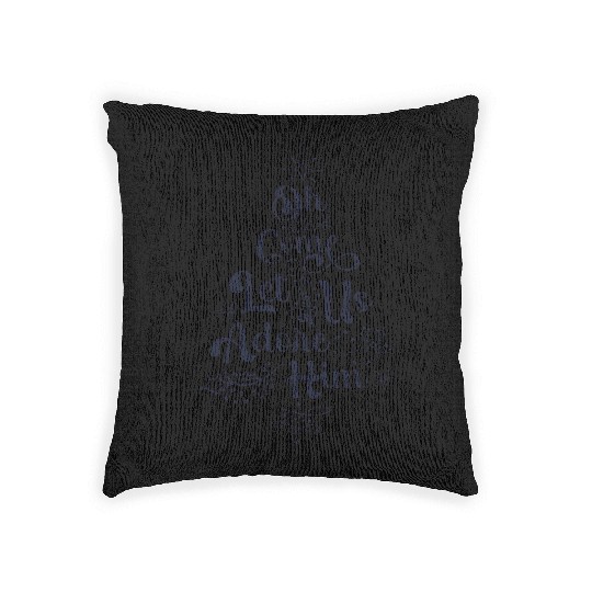 Oh Come Let Us Adore Him Jesus Family Christian Woven Pillows