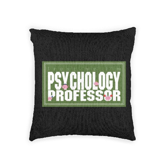 Trust me I'm Psychology Professor Woven Pillows