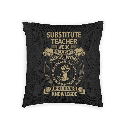 Substitute Teacher Woven Pillows - We Do Precision Gift