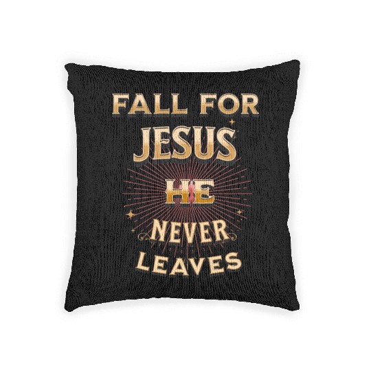 fall for Jesus he never leaves Woven Pillows
