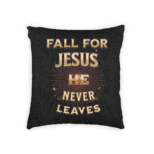 fall for Jesus he never leaves Woven Pillows