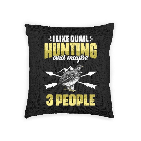 Funny I Like Quail Hunting And Maybe 3 People Woven Pillows