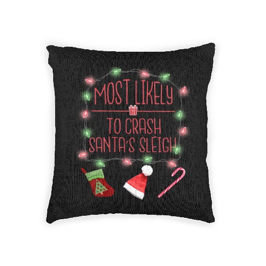 Most Likely To Crash Santa's Sleigh Woven Pillows