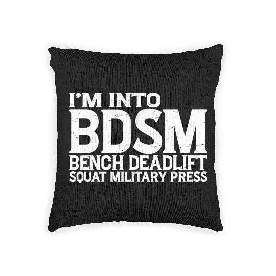 Im Into BDSM Bench Squat Deadlift Military Press19 Woven Pillows