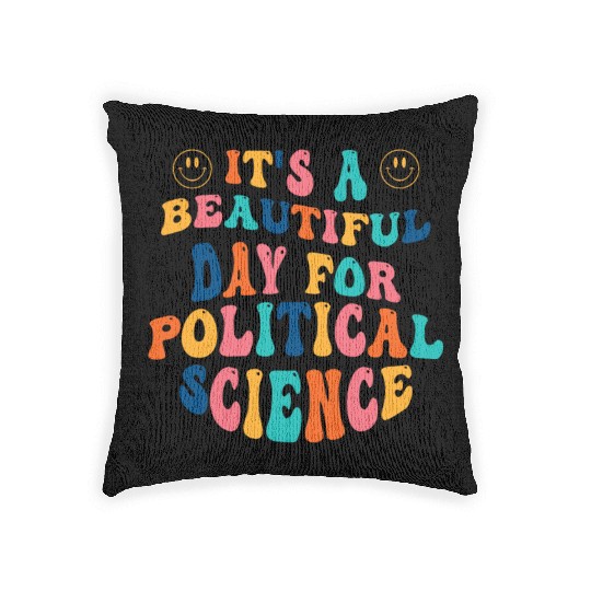 Its a beautiful Day for Political Science Woven Pillows