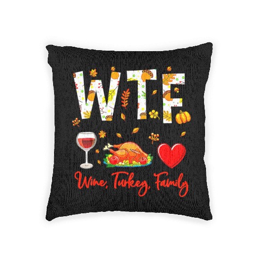 Wine Turkey Family WTF Funny Thanksgiving Woven Pillows