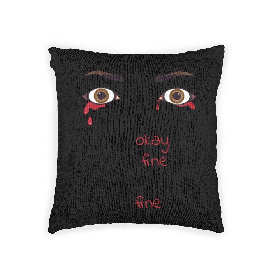 it's okay I'm fine everything is fine Woven Pillows