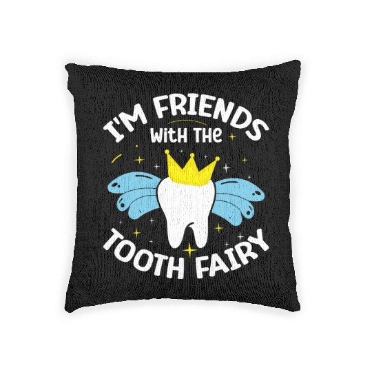 I'm Friends With The Tooth Fairy Dental Woven Pillows