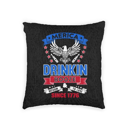 Merica, drinking booze, refusing to lose since 177 Woven Pillows