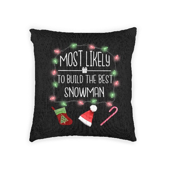 Most Likely To Build The Best Snowman Christmas Woven Pillows