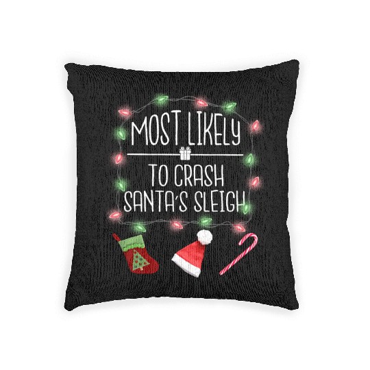 Most Likely To Crash Santa's Sleigh Funny Christma Woven Pillows