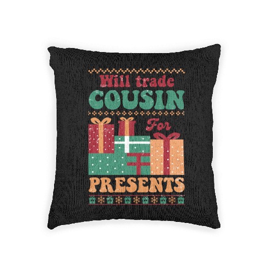Xmas Christmas Will Trade Cousin for Presents Woven Pillows
