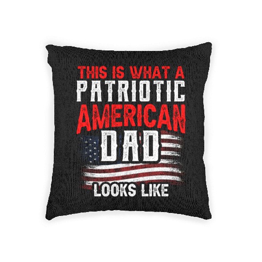 This Is What A Patriotic American Dad Looks Like Woven Pillows
