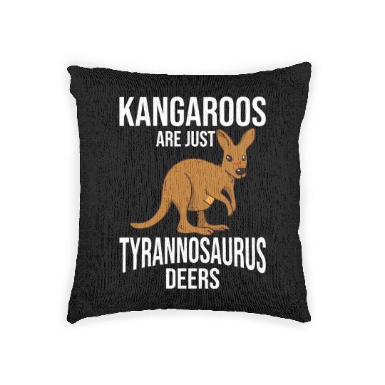 Funny Kangaroo Are Just Tyrannosaurus Deers Woven Pillows