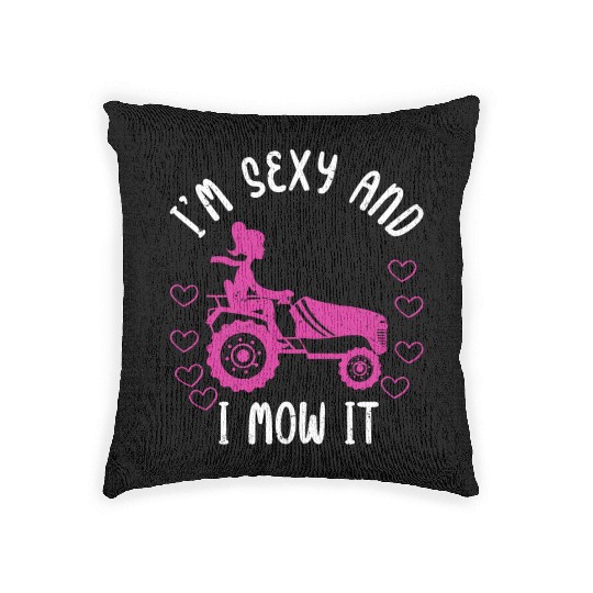 I'm Sexy and I Mow It Lawn Mowing Gardening Lover Woven Pillows