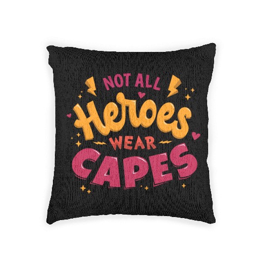 Not all heroes wear capes Woven Pillows