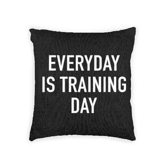 Everyday Is Training Day - Popular Gym Workout Quo Woven Pillows