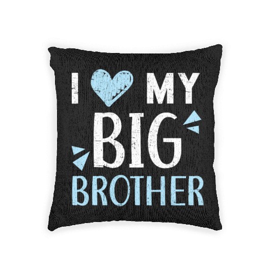 I Love My Big Brother Best Bro Ever Brotherhood Woven Pillows