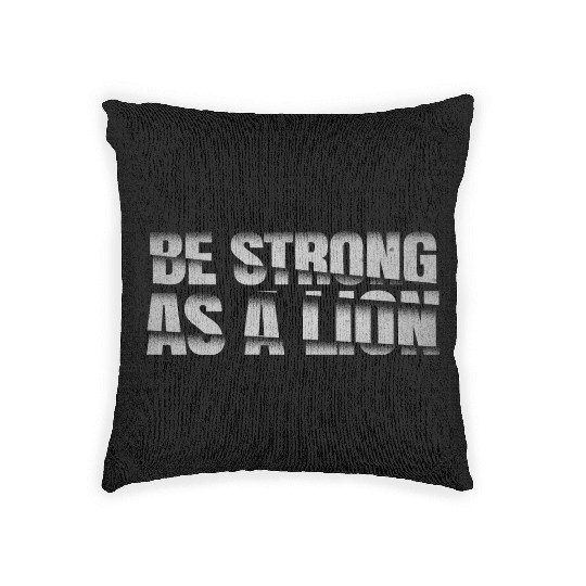 Be strong as a lion Woven Pillows