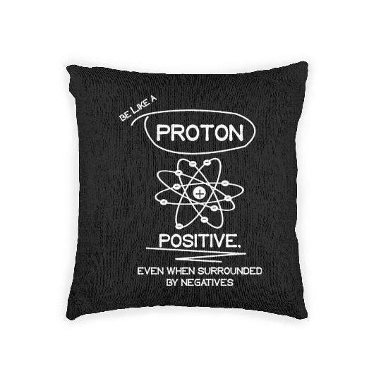 PROTON Stay Positive Science Teacher Student Gifts Woven Pillows