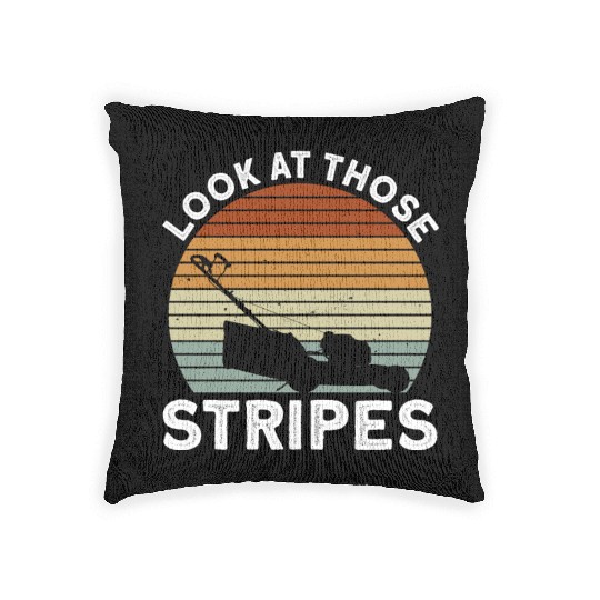 Look At Those Stripes - Lawn Mowing Funny Dad Lawn Woven Pillows