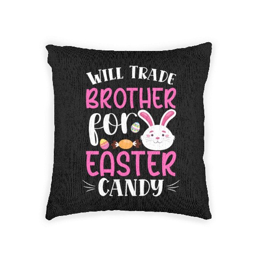 Will Trade Brother for Easter Candy Eggs Kids Boys Woven Pillows