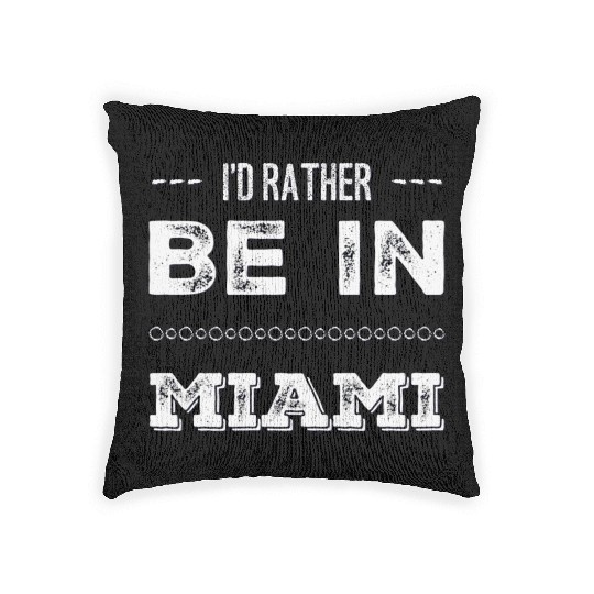 I love Miami. I'd rather be in Miami Florida Tour Woven Pillows
